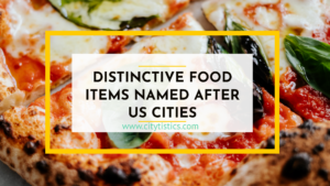 Distinctive Food Items Named After US cities