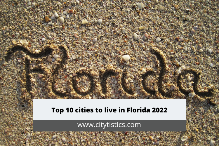 Top 10 cities to live in Florida 2022 Citytistics