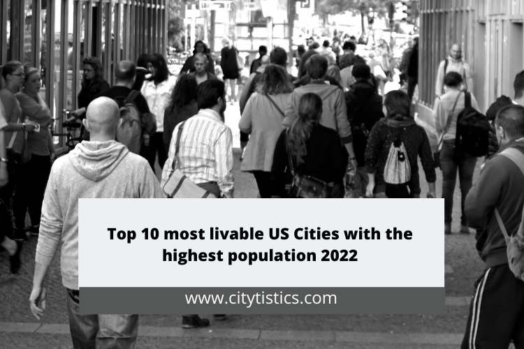 Top 10 most livable US Cities with the highest population 2022