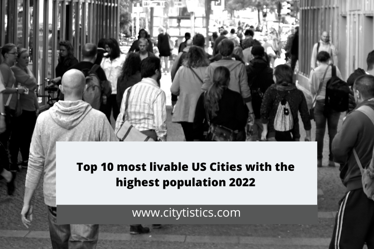 Top 10 most livable US Cities with the highest population 2022 Citytistics