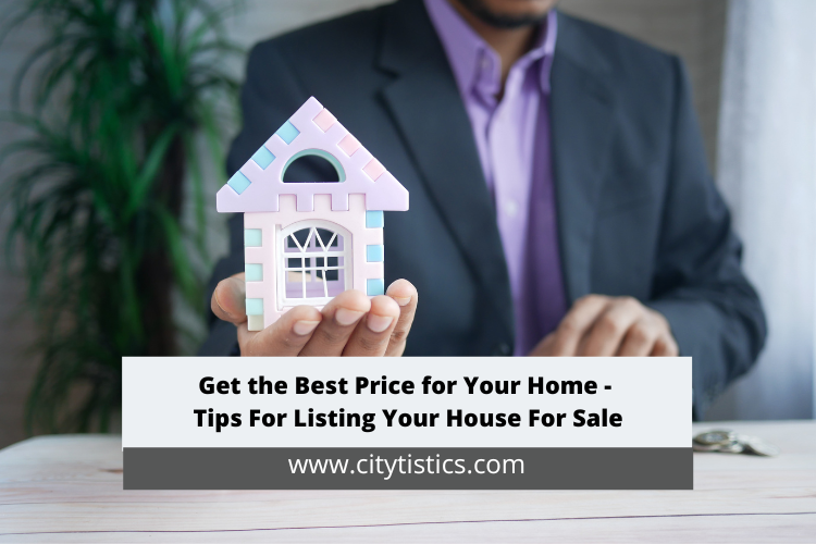 Get the Best Price for Your Home Tips For Listing Your House For Sale