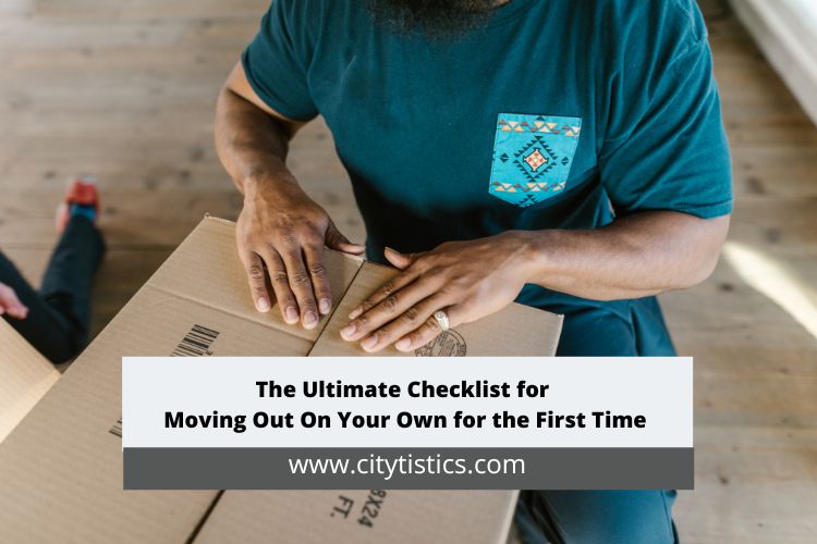 The Ultimate Checklist for Moving Out On Your Own for the First Time
