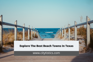 Explore The Best Beach Towns In Texas