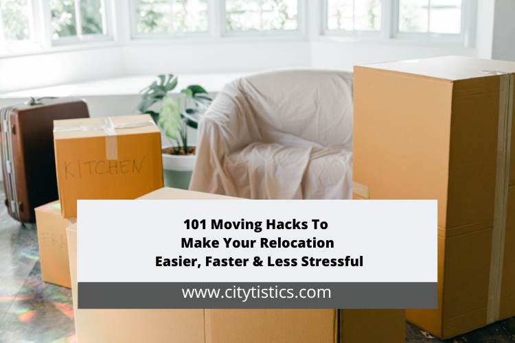 101 Moving Hacks To Make Your Relocation Easier Faster Less Stressful Moves