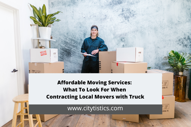 Affordable Moving Services What To Look For When Contracting Local Movers with Truck