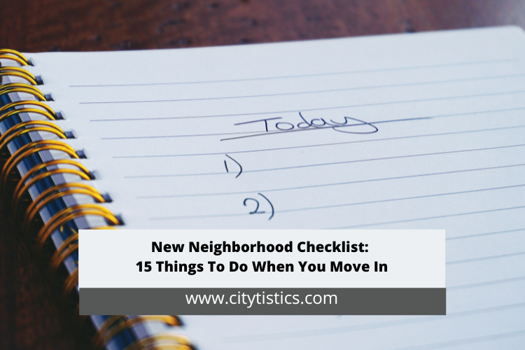 New Neighborhood Checklist 15 Things To Do When You Move In